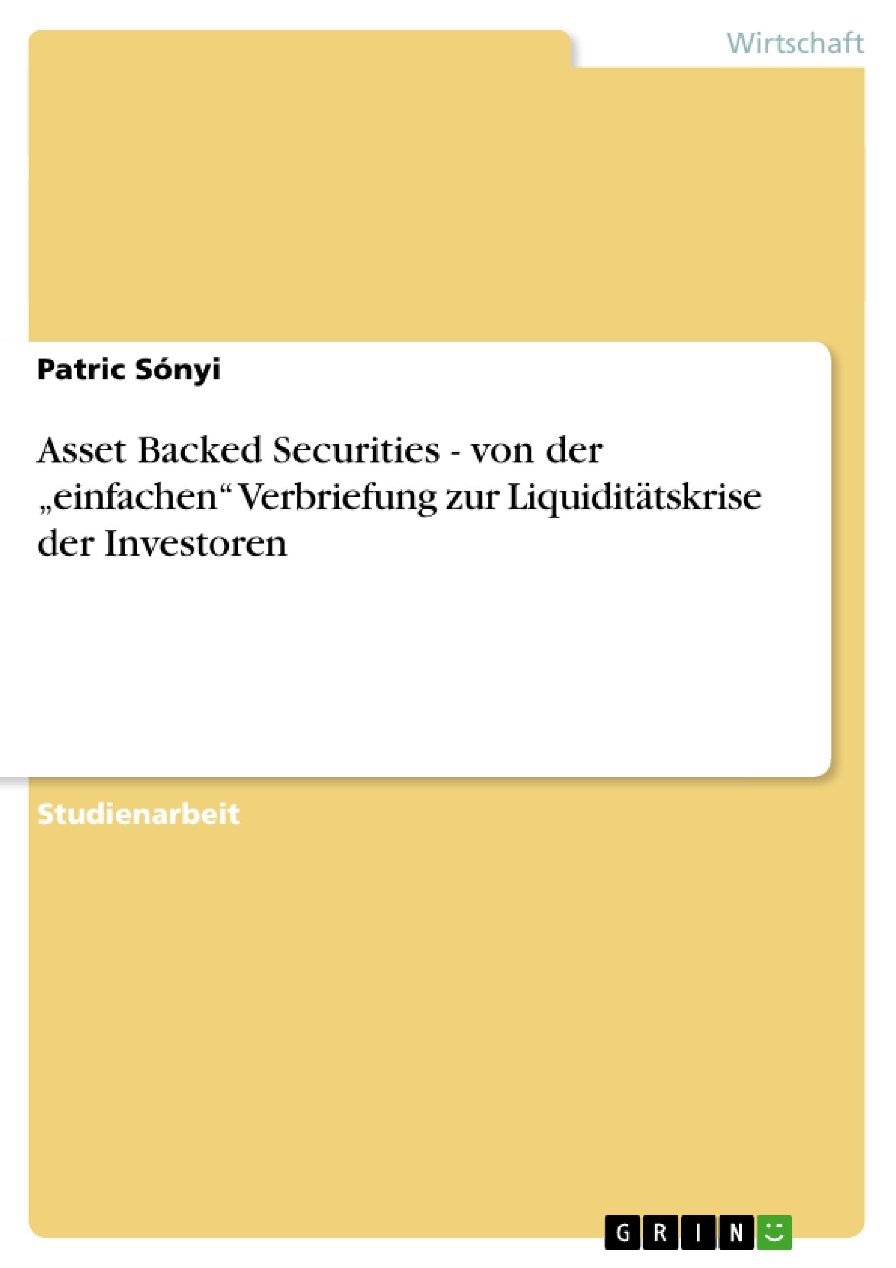 Asset Backed Securities - von der ¿einfachen¿ Verbriefung zur Liquiditätskrise der Investoren