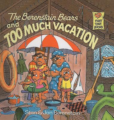 The Berenstain Bears and Too Much Vacation