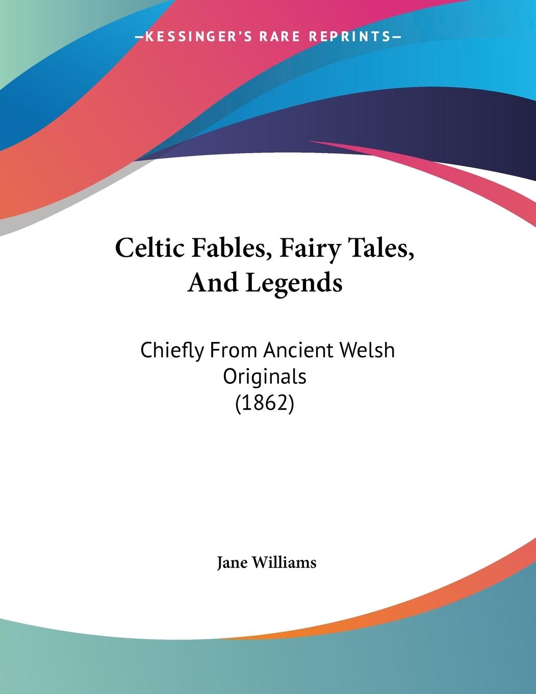 Celtic Fables, Fairy Tales, And Legends