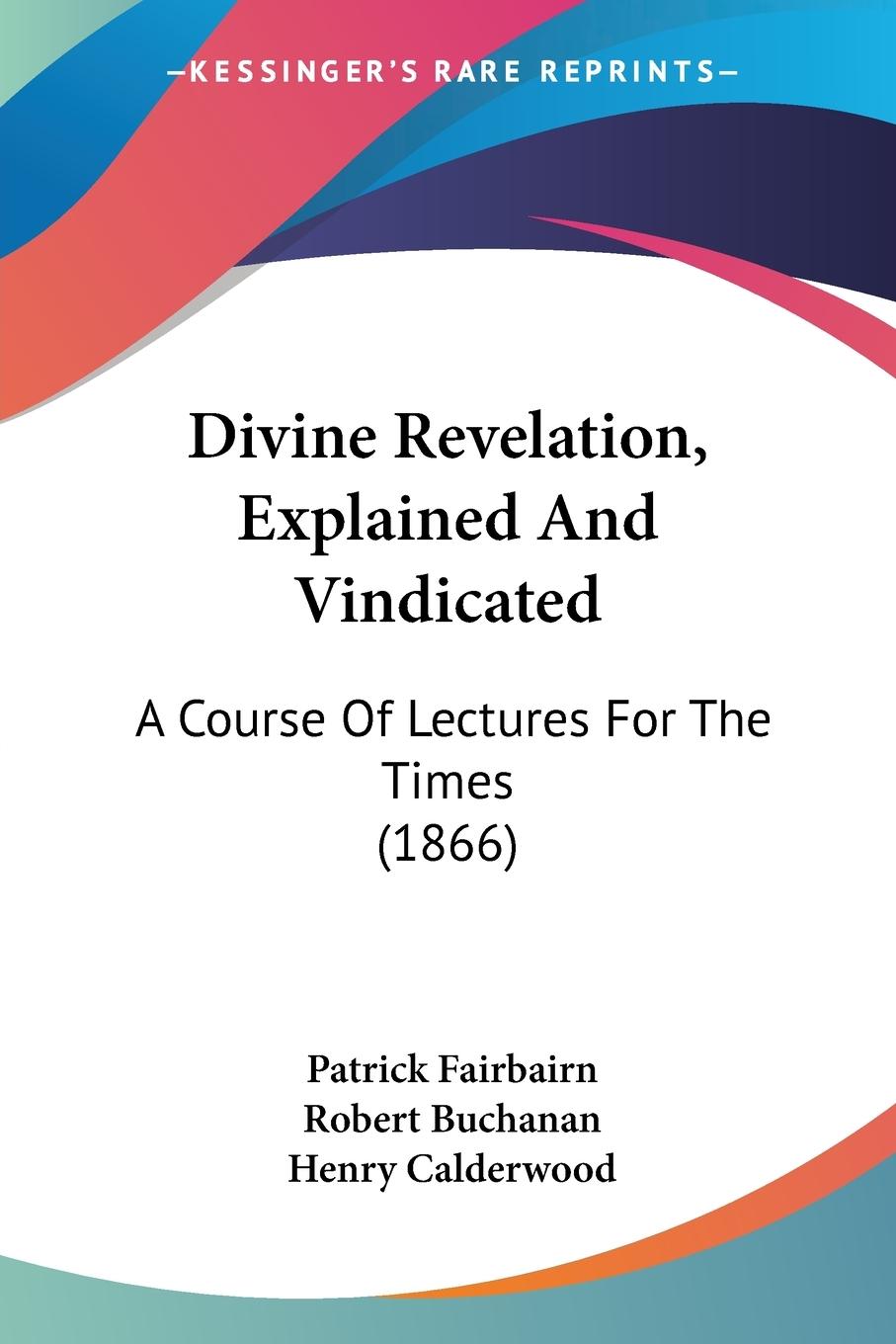 Divine Revelation, Explained And Vindicated