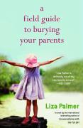 A Field Guide to Burying Your Parents