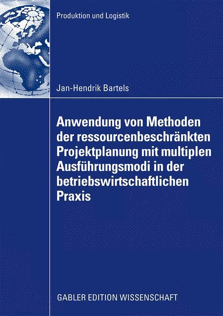 Anwendung von Methoden der ressourcenbeschränkten Projektplanung mit multiplen Ausführungsmodi in der betriebswirtschaftlichen Praxis