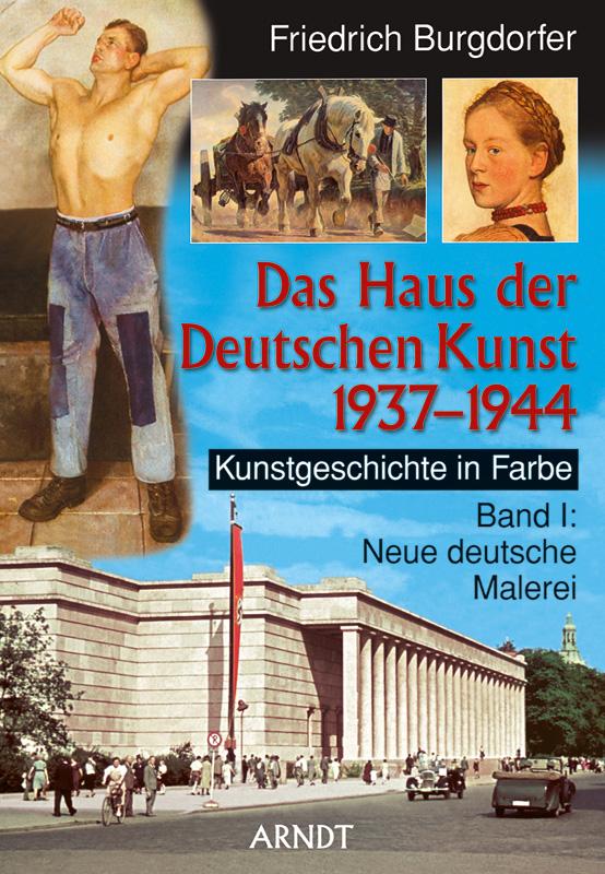 Kunstgeschichte in Farbe 01. Neue deutsche Malerei. Das Haus der Deutschen Kunst 1937-1944