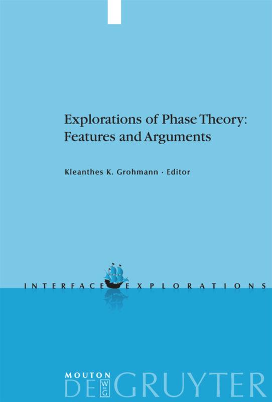 Explorations of Phase Theory: Features and Arguments