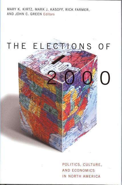 Elections of 2000: Politics, Culture, and Economics in North America