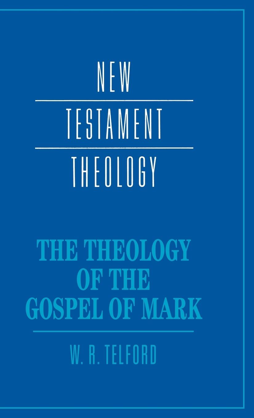 The Theology of the Gospel of Mark