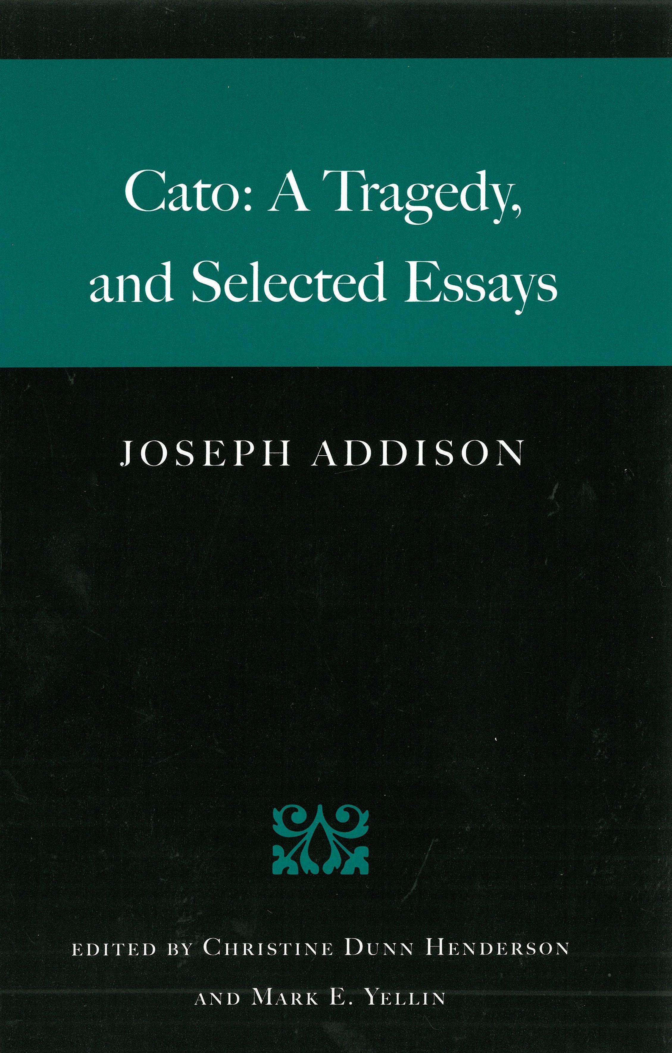 Cato: A Tragedy, and Selected Essays