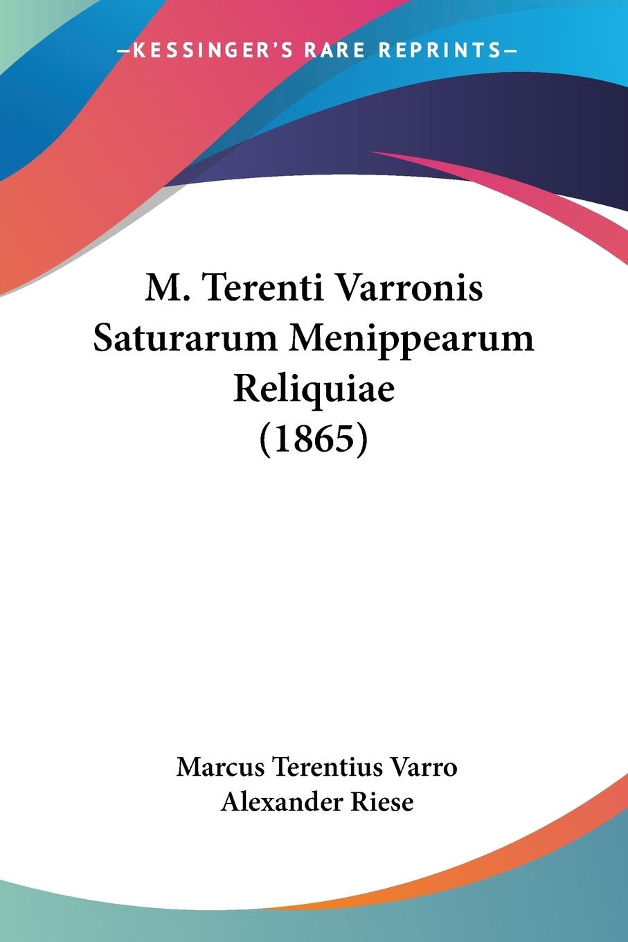 M. Terenti Varronis Saturarum Menippearum Reliquiae (1865)