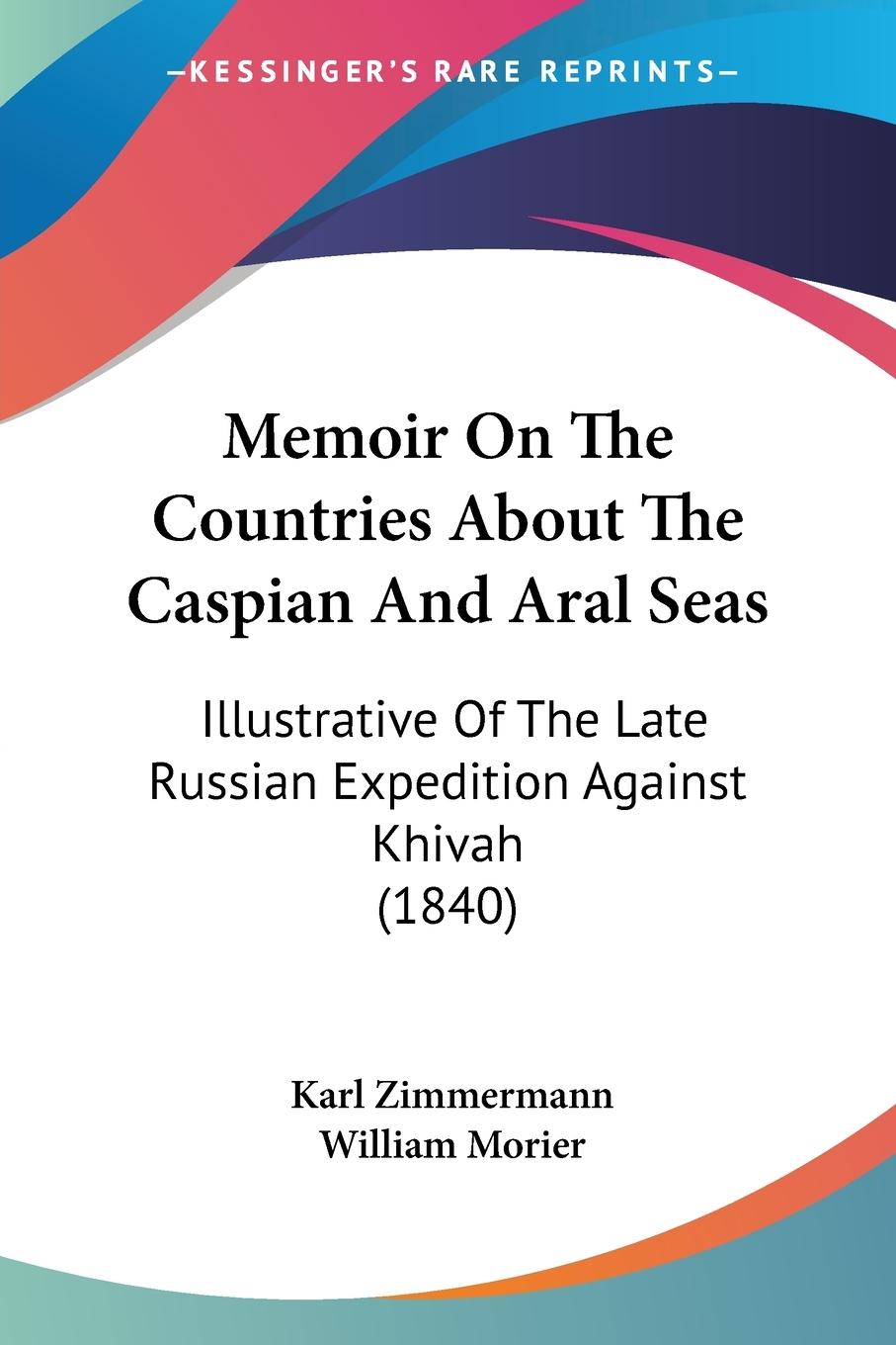 Memoir On The Countries About The Caspian And Aral Seas