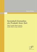 Screwball-Comedies als Produkt ihrer Zeit