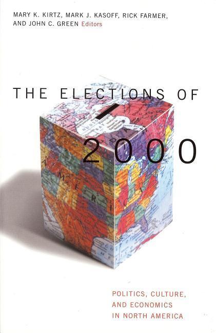 Elections of 2000: Politics, Culture, and Economics in North America