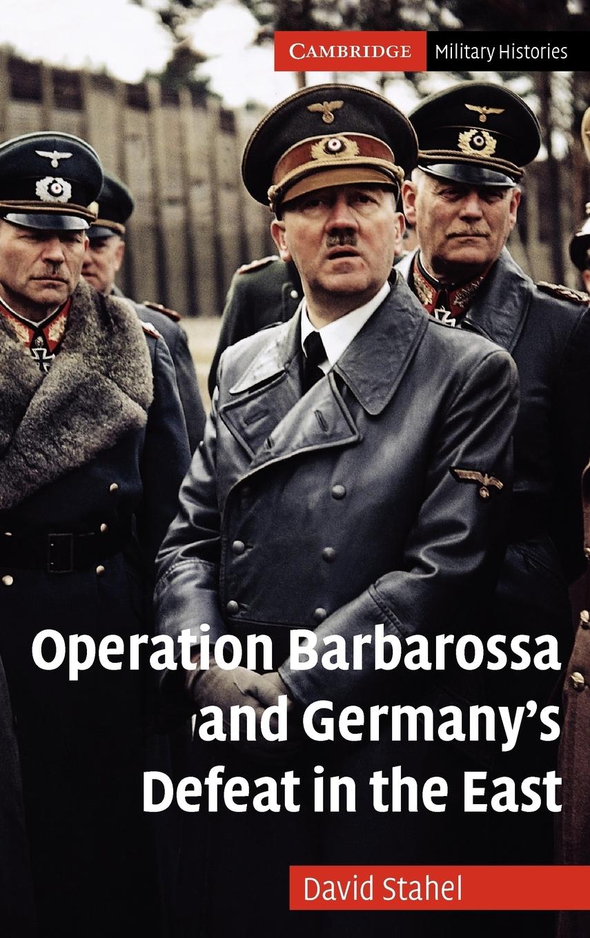 Operation Barbarossa and Germany's Defeat in the             East