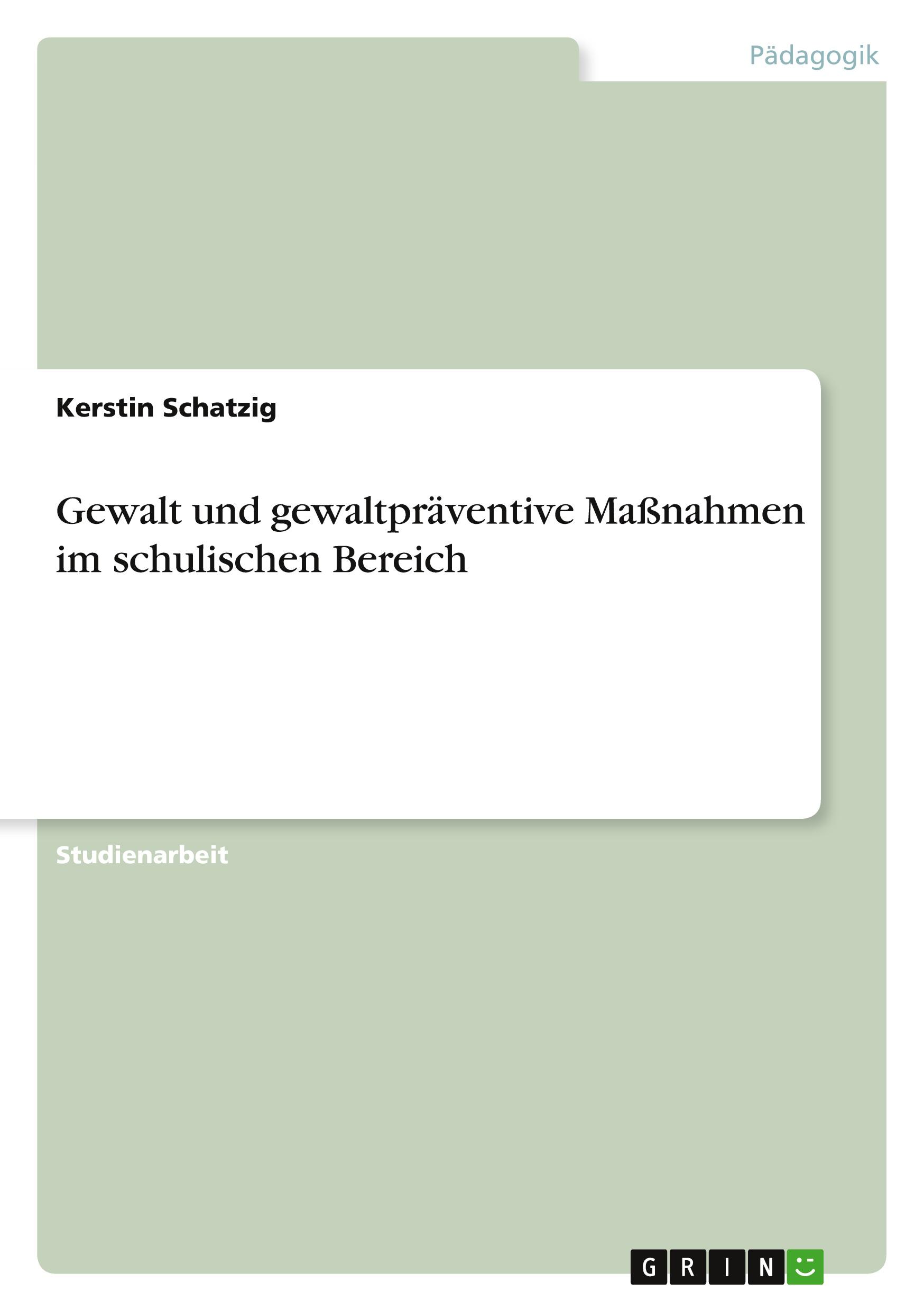 Gewalt und gewaltpräventive Maßnahmen im schulischen Bereich