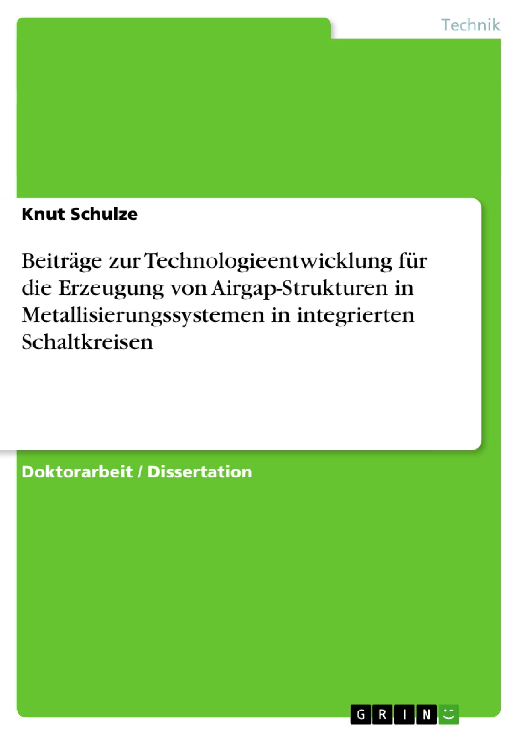 Beiträge zur Technologieentwicklung für die Erzeugung von Airgap-Strukturen in Metallisierungssystemen in integrierten Schaltkreisen