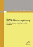 Konzept zur Innenstadtentwicklung Wolfsburg