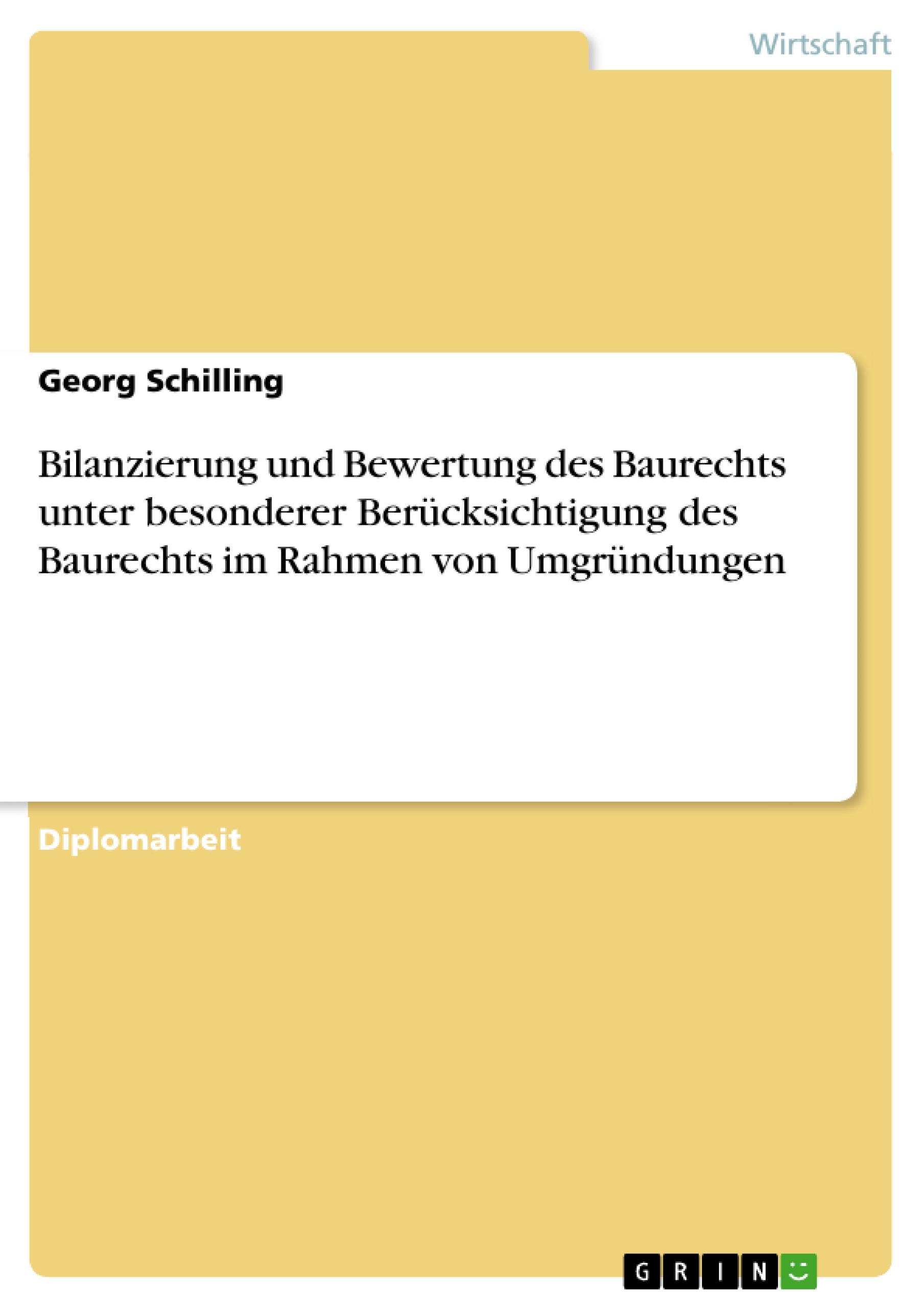 Bilanzierung und Bewertung des Baurechts unter besonderer Berücksichtigung des Baurechts im Rahmen von Umgründungen