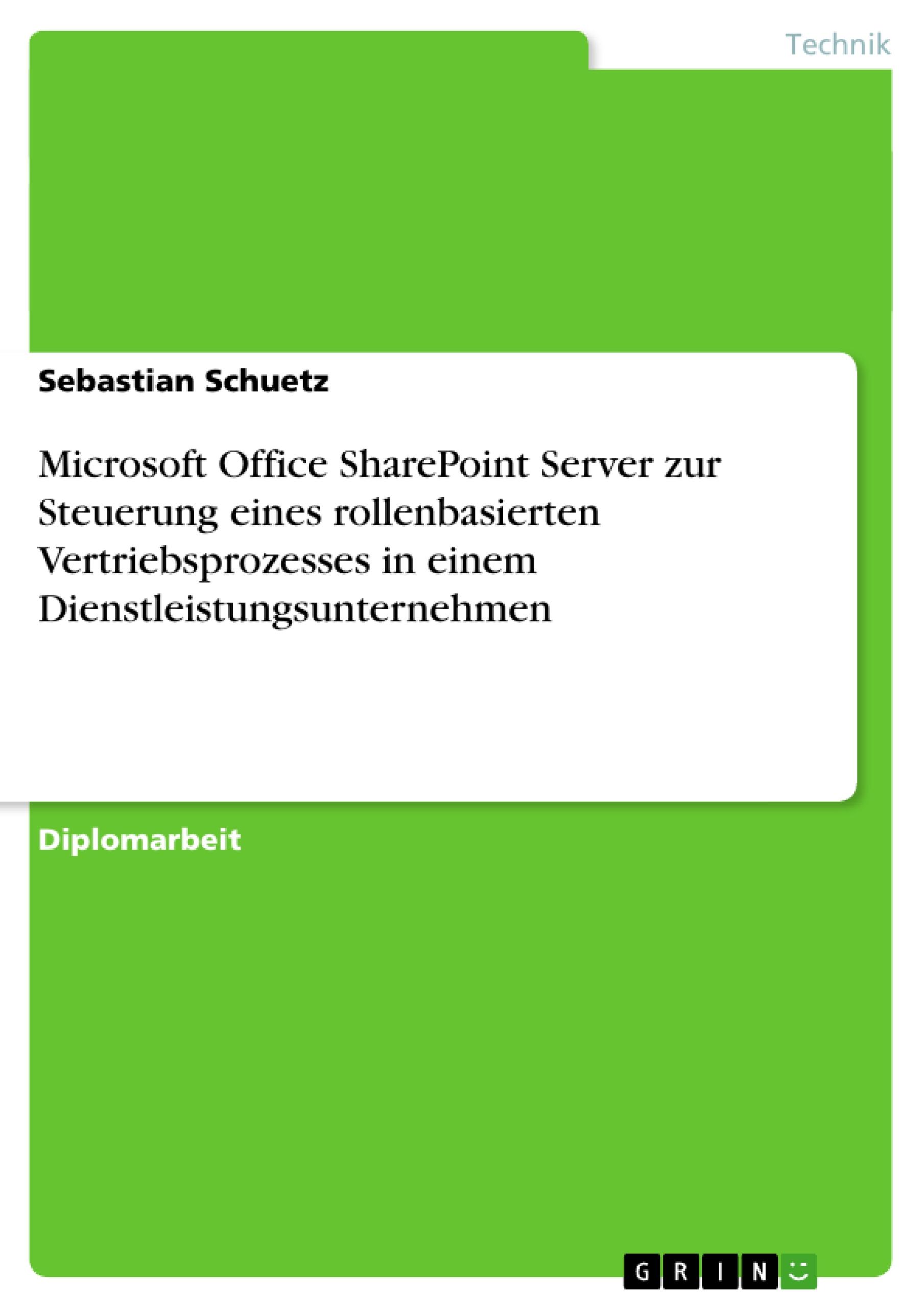 Microsoft Office SharePoint Server zur Steuerung eines rollenbasierten Vertriebsprozesses in einem Dienstleistungsunternehmen