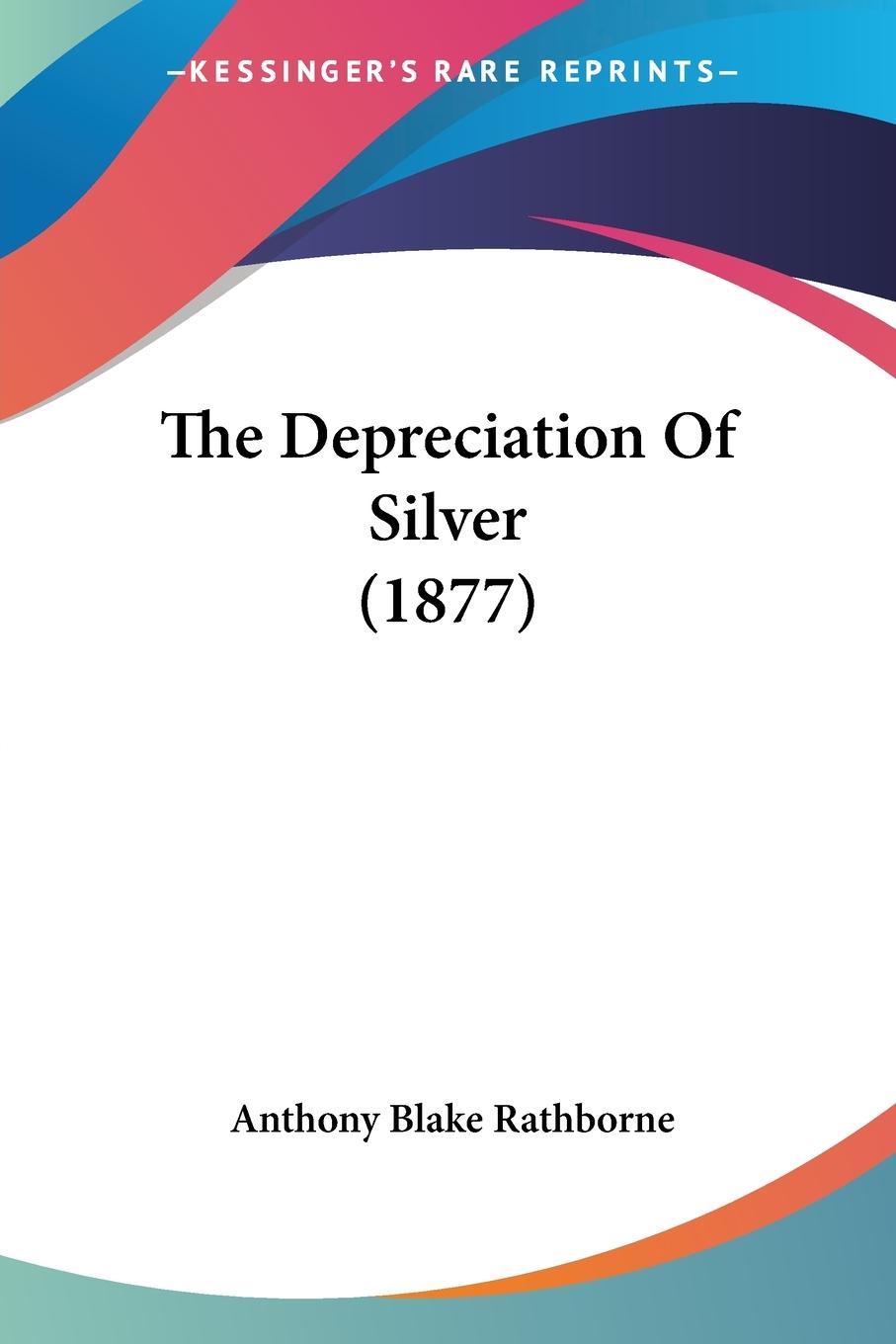 The Depreciation Of Silver (1877)