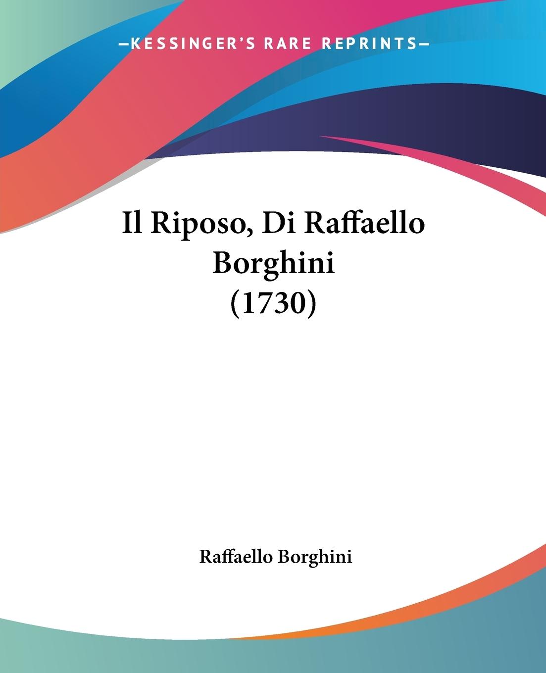 Il Riposo, Di Raffaello Borghini (1730)