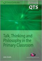 Talk, Thinking and Philosophy in the Primary Classroom