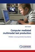 Computer mediated multimodal text production