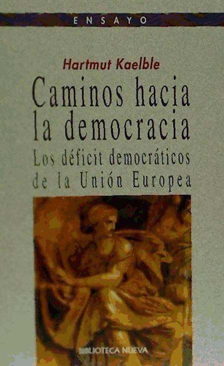 Caminos hacia la democracia : los déficit democráticos de la Unión Europea