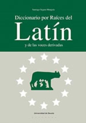 Diccionario por raíces del latín y de las voces derivadas