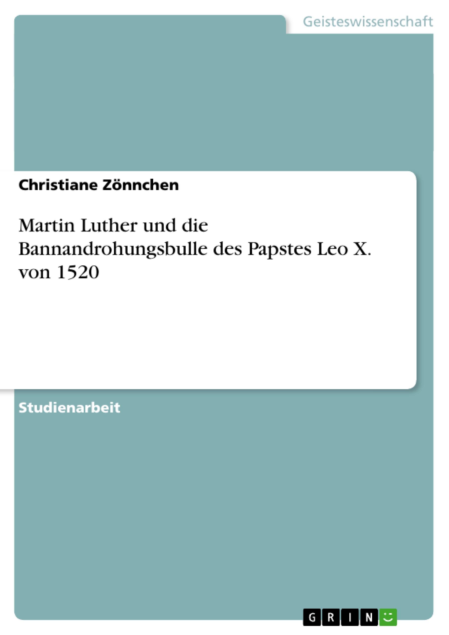 Martin Luther und die Bannandrohungsbulle des Papstes Leo X. von 1520