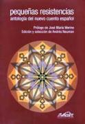 Pequeñas resistencias : antología del nuevo cuento español