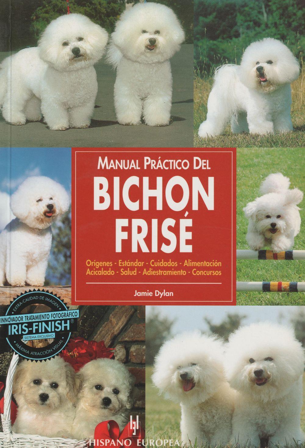 Manual práctico del bichon frisé : orígenes, standar, cuidados, alimentación, acicalado, salud, adiestramiento, concursos