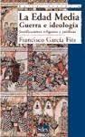 Edad Media, guerra e idelología : justificaciones jurídicas y religiosas