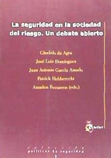 Seguridad en la sociedad del riesgo : un debate abierto