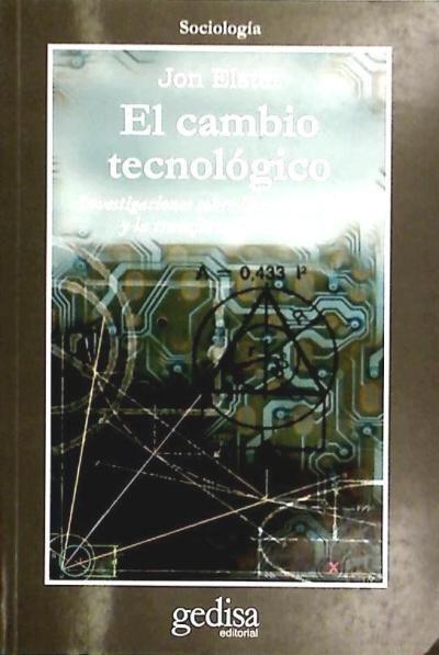 El cambio tecnológico : Investigaciones sobre la racionalidad y la transformación social