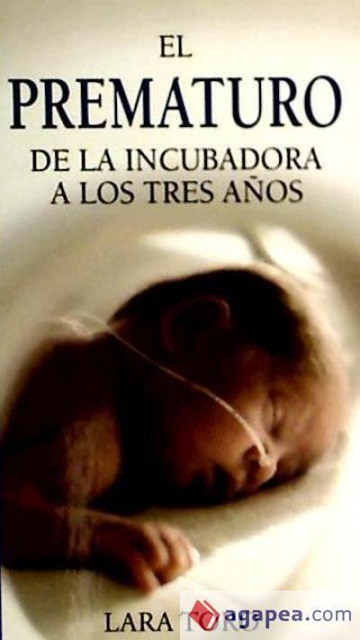 El prematuro : de la incubadora a los 3 años