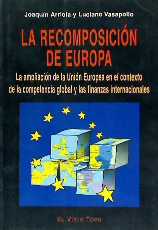 La recomposición europea : la ampliación de la UE en el contexto de la competencia global y las finanzas internacionales