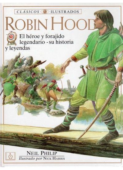 Robin Hood : el héroe y forajido legendario : su historia y leyendas