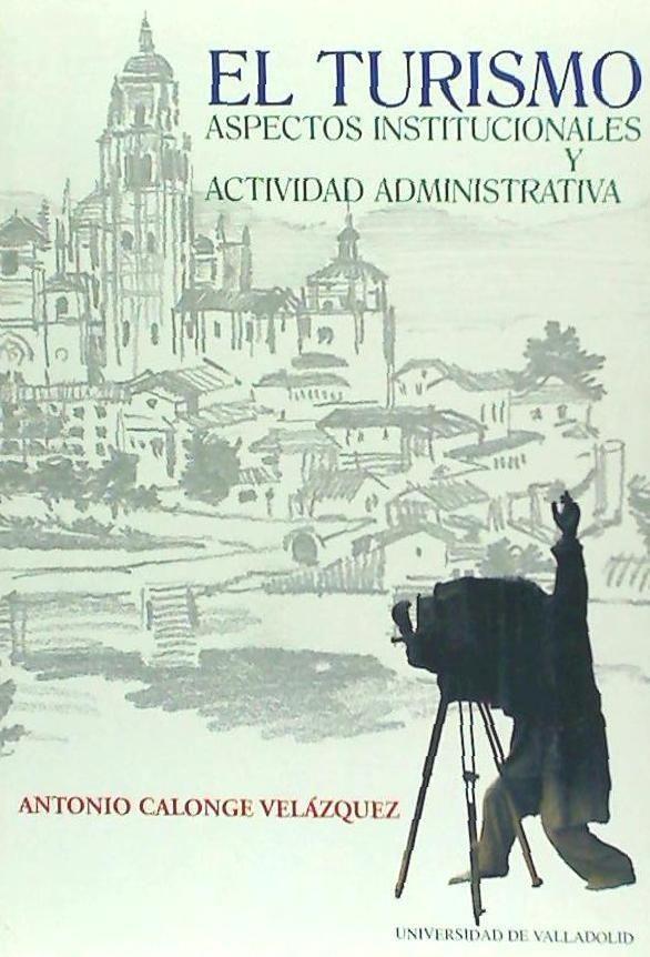 El turismo : aspectos instituciones y actividad administrativa