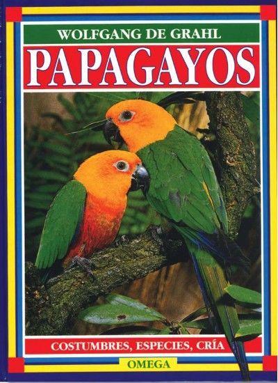 Papagayos : costumbres, especies, cría