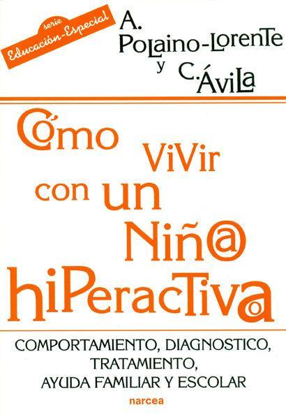 Cómo vivir con un niño/a hiperactivo/a : comportamiento, diagnóstico, tratamiento, ayuda familiar y escolar