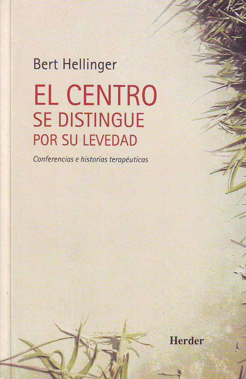 El centro se distingue por su levedad : conferencias e historias terapéuticas