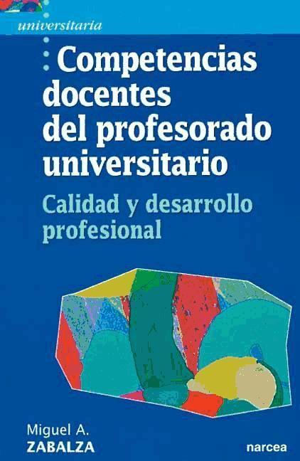 Competencias docentes del profesorado universitario : calidad y desarrollo profesional