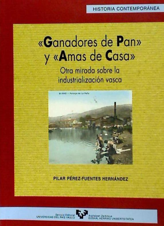 Ganadores de pan y amas de casa : otra mirada sobre la industrialización vasca