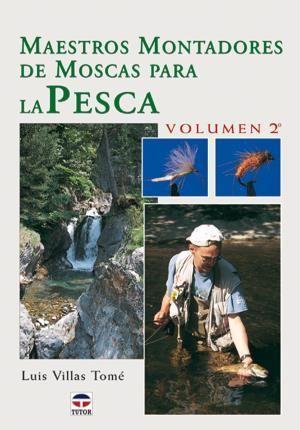 Maestros montadores de moscas para la pesca. Volumen 2