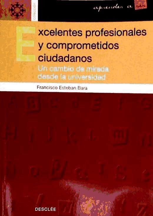 Excelentes profesionales y comprometidos ciudadanos : un cambio de mirada desde la Universidad