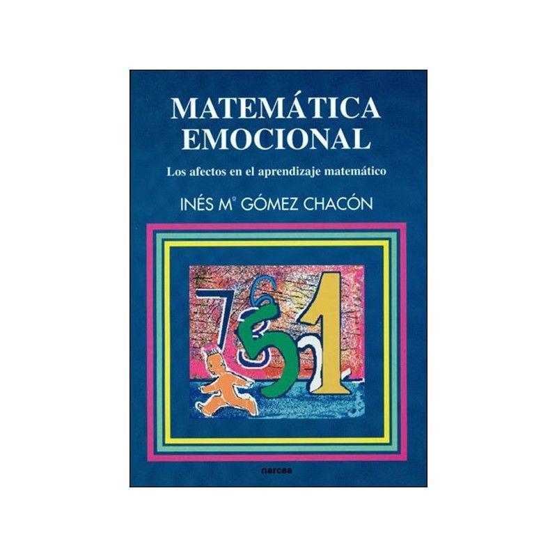 Matemática emocional : los afectos en el aprendizaje matemático