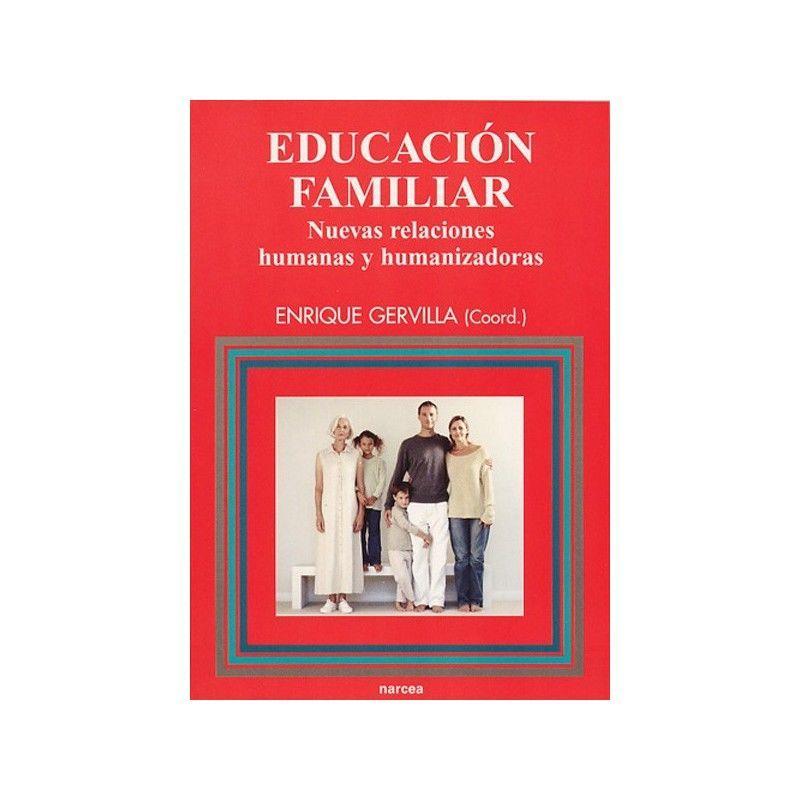 Educación familiar : nuevas relaciones humanas y humanizadoras