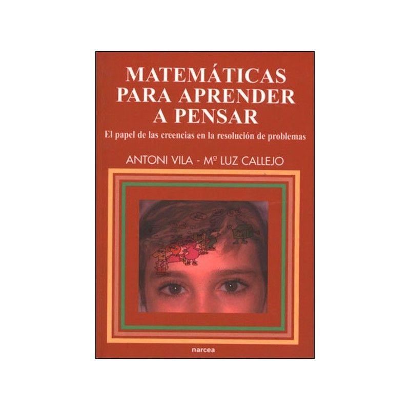 Matemáticas para aprender a pensar : el papel de las creencias en la resolución de problemas