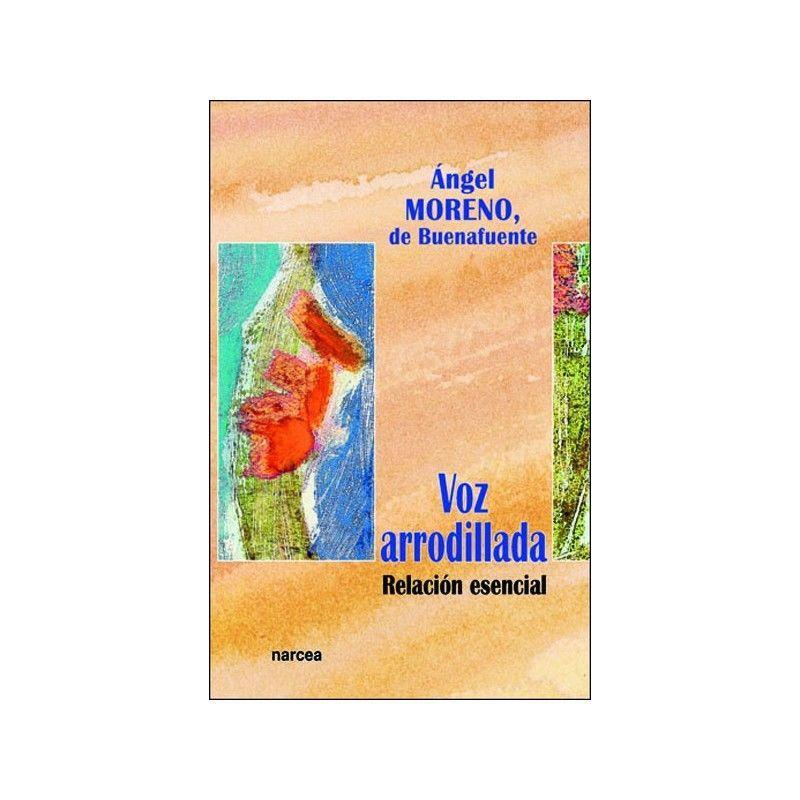 Voz arrodillada : relación esencial