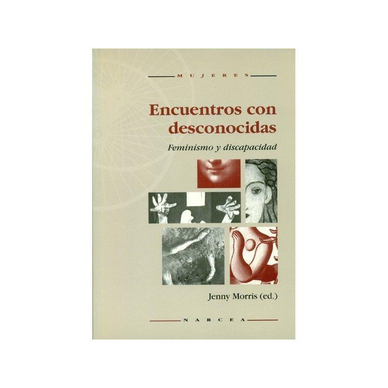 Encuentros con desconocidas : feminismo y discapacidad