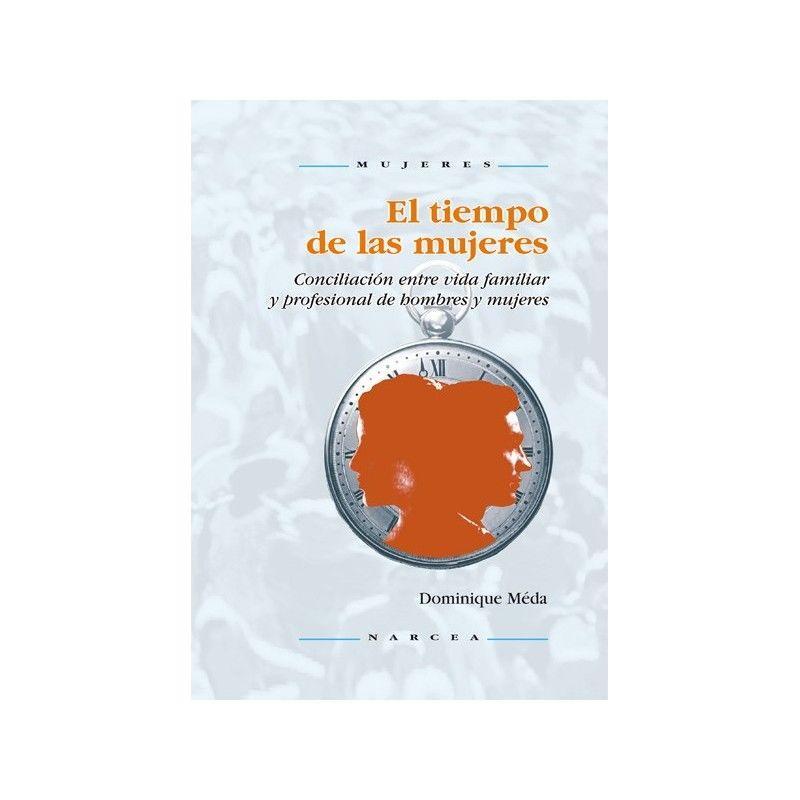 El tiempo de las mujeres : conciliación entre vida familiar y profesional de hombres y mujeres